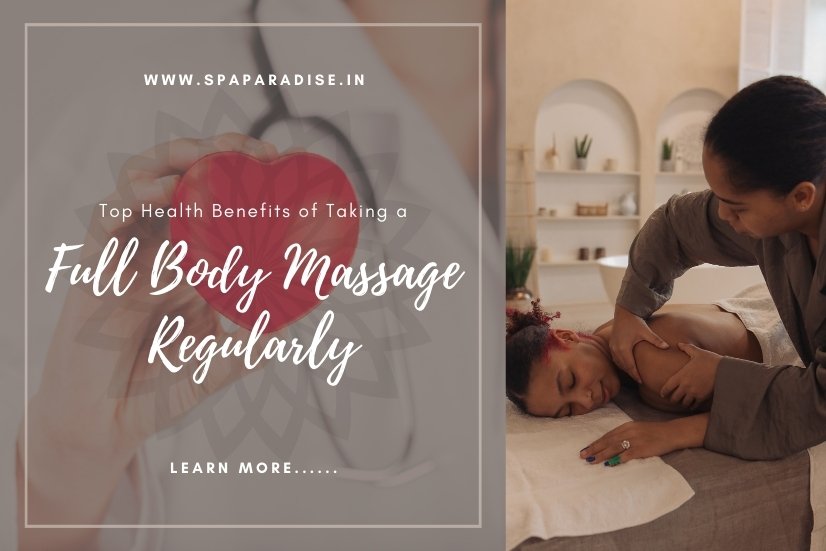 Top Health Benefits of Taking a Full Body Massage Regularly